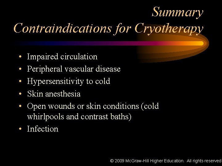Summary Contraindications for Cryotherapy • • • Impaired circulation • Peripheral vascular disease Hypersensitivity