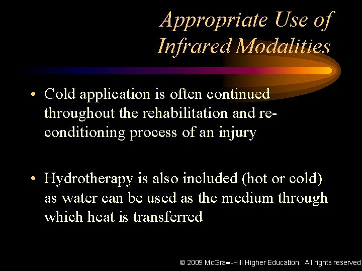 Appropriate Use of Infrared Modalities • Cold application is often continued throughout the rehabilitation