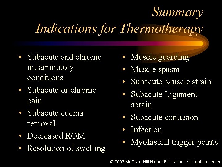 Summary Indications for Thermotherapy • Subacute and chronic inflammatory conditions • Subacute or chronic