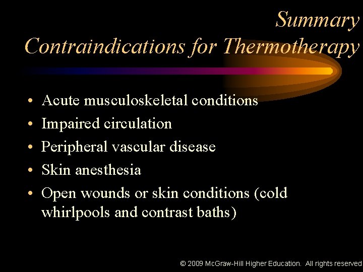 Summary Contraindications for Thermotherapy • • • Acute musculoskeletal conditions • Impaired circulation Peripheral