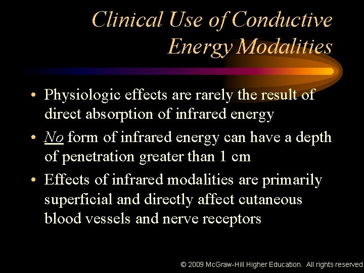 Clinical Use of Conductive Energy Modalities • Physiologic effects are rarely the result of