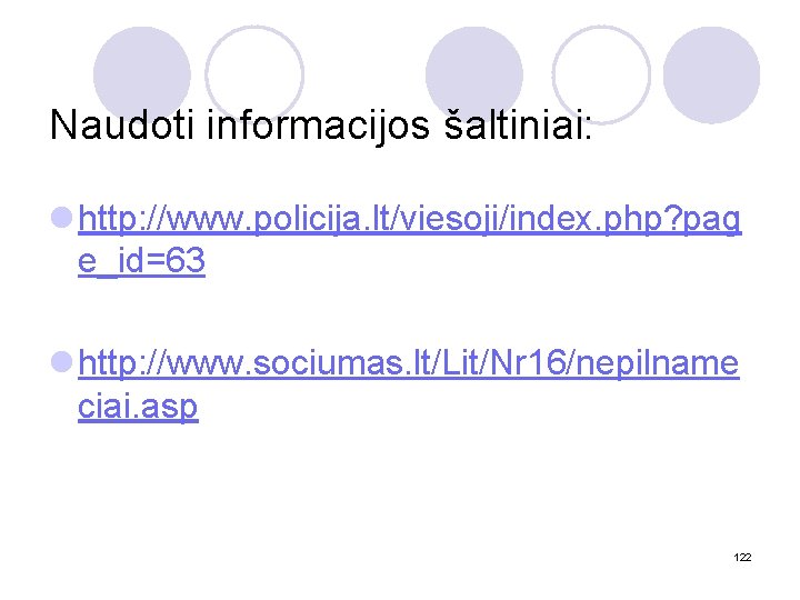 Naudoti informacijos šaltiniai: l http: //www. policija. lt/viesoji/index. php? pag e_id=63 l http: //www.