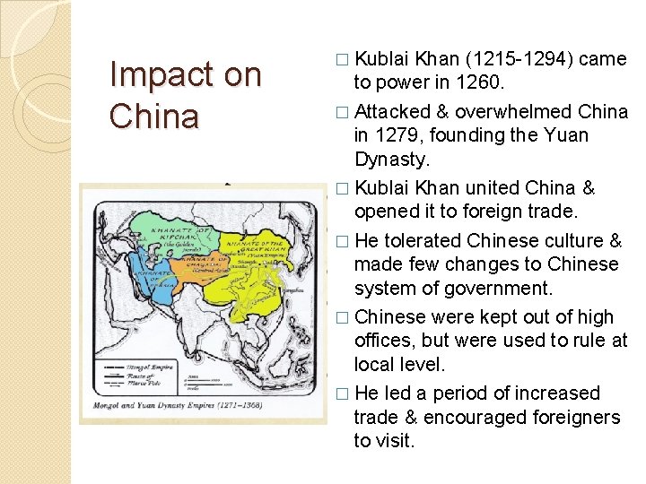 Impact on China � Kublai Khan (1215 -1294) came to power in 1260. �