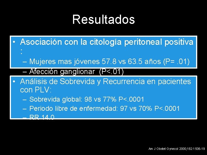 Resultados • Asociación con la citología peritoneal positiva : – Mujeres mas jóvenes 57.