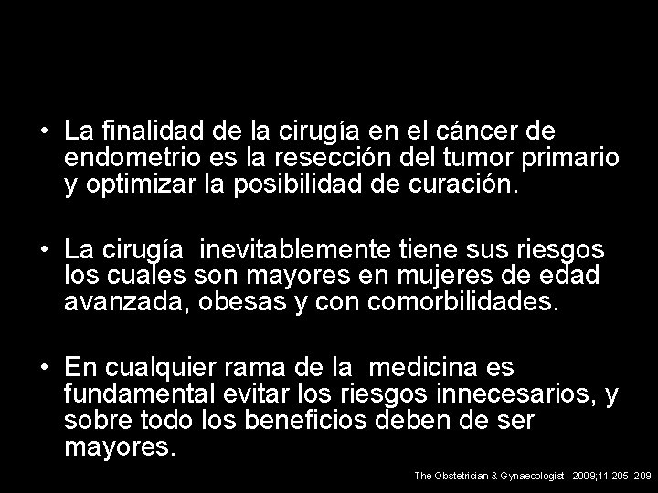  • La finalidad de la cirugía en el cáncer de endometrio es la