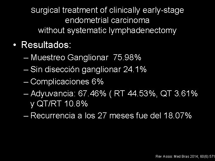 Surgical treatment of clinically early-stage endometrial carcinoma without systematic lymphadenectomy • Resultados: – Muestreo