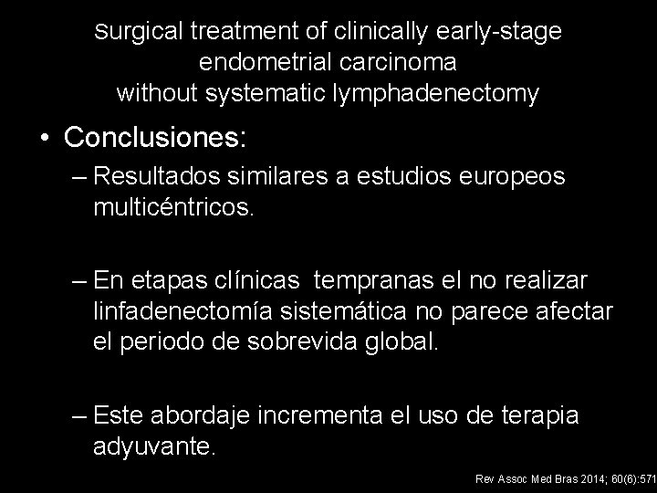 Surgical treatment of clinically early-stage endometrial carcinoma without systematic lymphadenectomy • Conclusiones: – Resultados