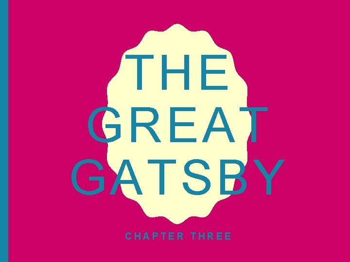 THE GREAT GATSBY CHAPTER THREE 