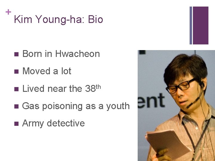 + Kim Young-ha: Bio n Born in Hwacheon n Moved a lot n Lived