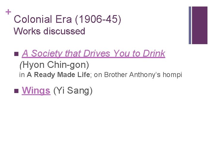 + Colonial Era (1906 -45) Works discussed A Society that Drives You to Drink