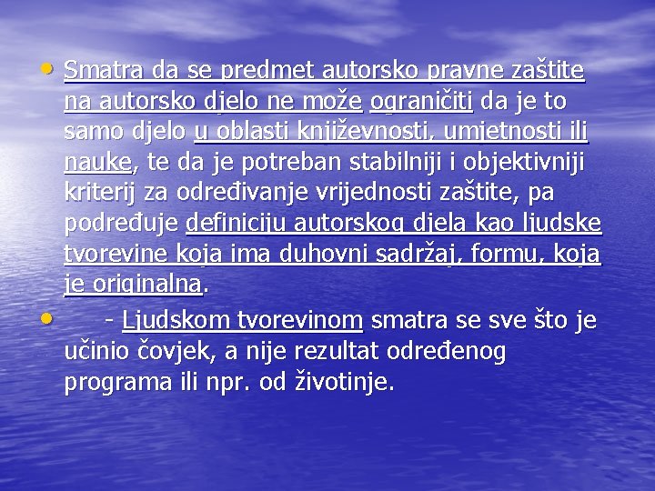  • Smatra da se predmet autorsko pravne zaštite • na autorsko djelo ne