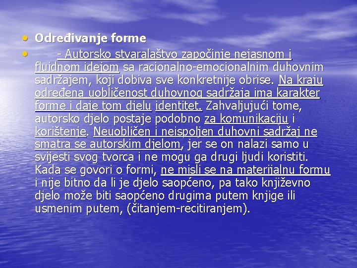  • Određivanje forme • - Autorsko stvaralaštvo započinje nejasnom i fluidnom idejom sa