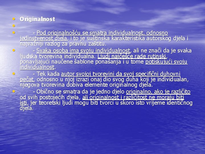 • Originalnost • • - Pod originalnošću se smatra individualnost, odnosno • • • Originalnost • • - Pod originalnošću se smatra individualnost, odnosno • •
