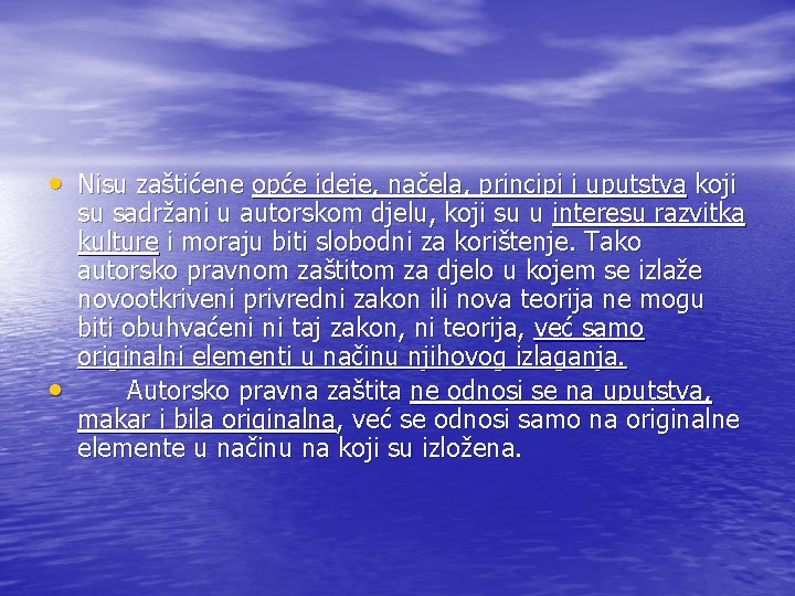  • Nisu zaštićene opće ideje, načela, principi i uputstva koji • su sadržani