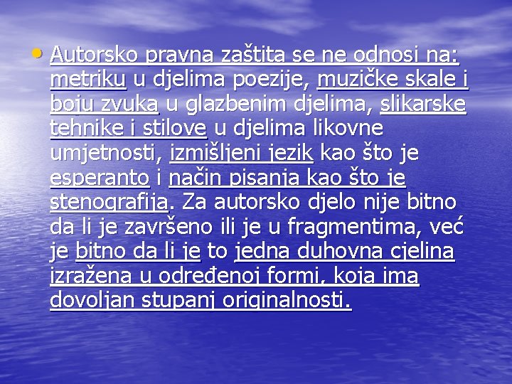  • Autorsko pravna zaštita se ne odnosi na: metriku u djelima poezije, muzičke