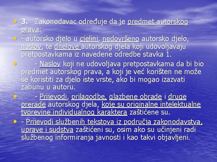  • 3. Zakonodavac određuje da je predmet autorskog • • prava: - autorsko