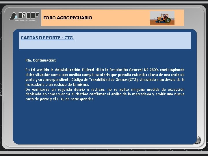 FORO AGROPECUARIO CARTAS DE PORTE - CTG Rta. Continuación: En tal sentido la Administración