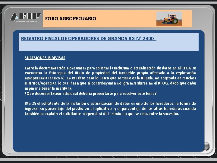 FORO AGROPECUARIO REGISTRO FISCAL DE OPERADORES DE GRANOS RG N° 2300 SUCESIONES INDIVISAS Entre