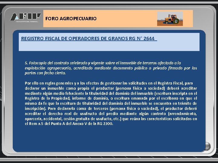 FORO AGROPECUARIO REGISTRO FISCAL DE OPERADORES DE GRANOS RG N° 2644 5. Fotocopia del