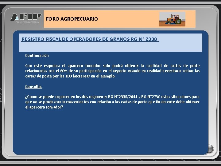 FORO AGROPECUARIO REGISTRO FISCAL DE OPERADORES DE GRANOS RG N° 2300 Continuación Con este