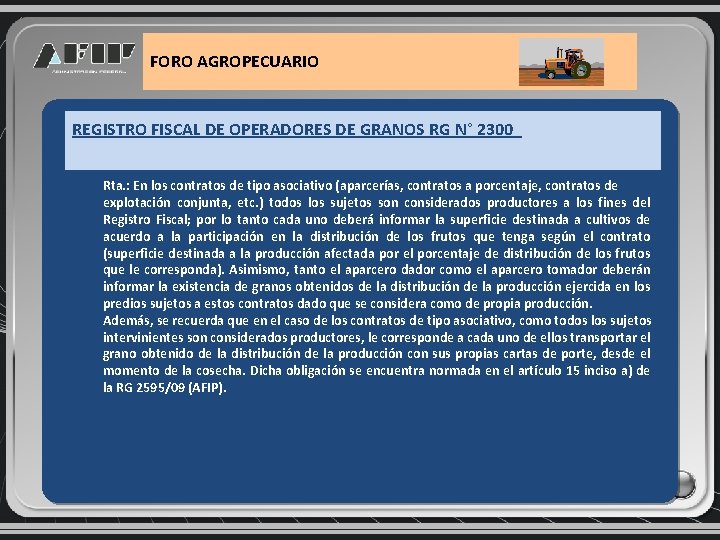 FORO AGROPECUARIO REGISTRO FISCAL DE OPERADORES DE GRANOS RG N° 2300 Rta. : En