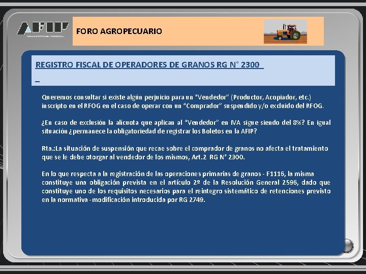 FORO AGROPECUARIO REGISTRO FISCAL DE OPERADORES DE GRANOS RG N° 2300 Queremos consultar si