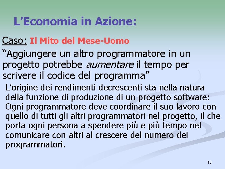 L’Economia in Azione: Caso: Il Mito del Mese-Uomo “Aggiungere un altro programmatore in un