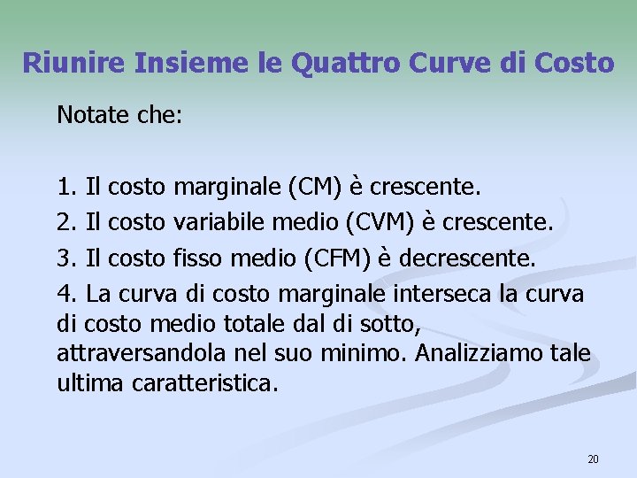 Riunire Insieme le Quattro Curve di Costo Notate che: 1. Il costo marginale (CM)