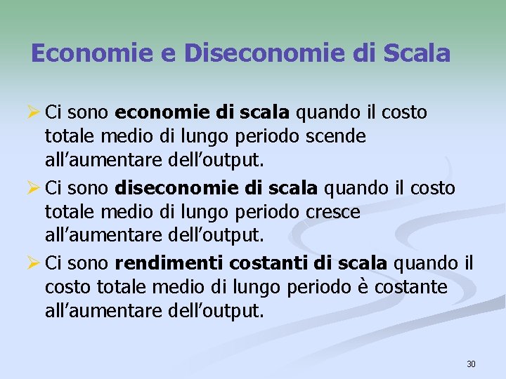 Economie e Diseconomie di Scala Ø Ci sono economie di scala quando il costo
