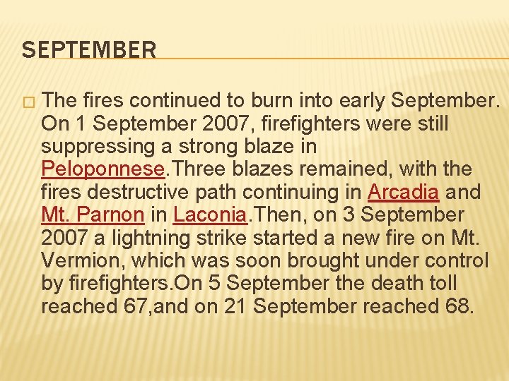 SEPTEMBER � The fires continued to burn into early September. On 1 September 2007,