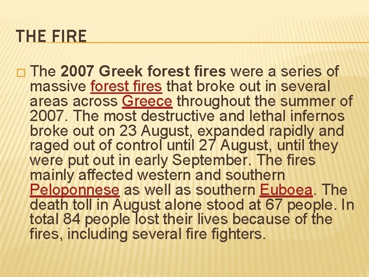 THE FIRE � The 2007 Greek forest fires were a series of massive forest