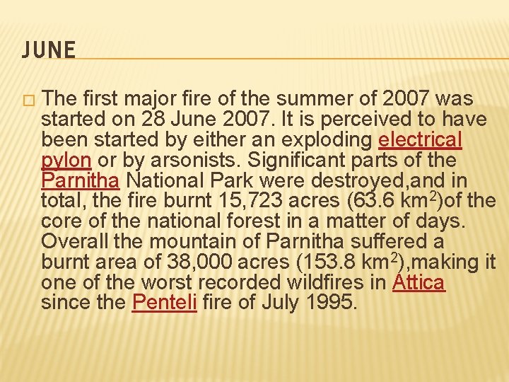 JUNE � The first major fire of the summer of 2007 was started on