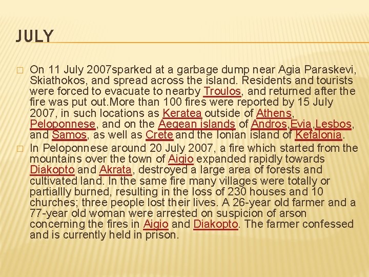 JULY � � On 11 July 2007 sparked at a garbage dump near Agia