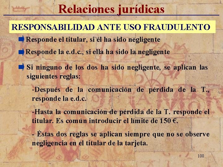 Relaciones jurídicas _____________________________ RESPONSABILIDAD ANTE USO FRAUDULENTO Responde el titular, si él ha sido