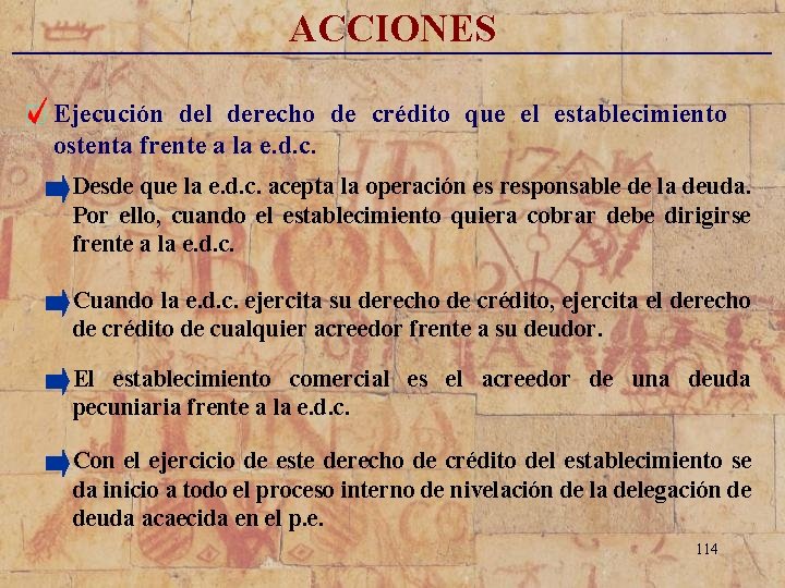 ACCIONES _____________________________ Ejecución del derecho de crédito que el establecimiento ostenta frente a la