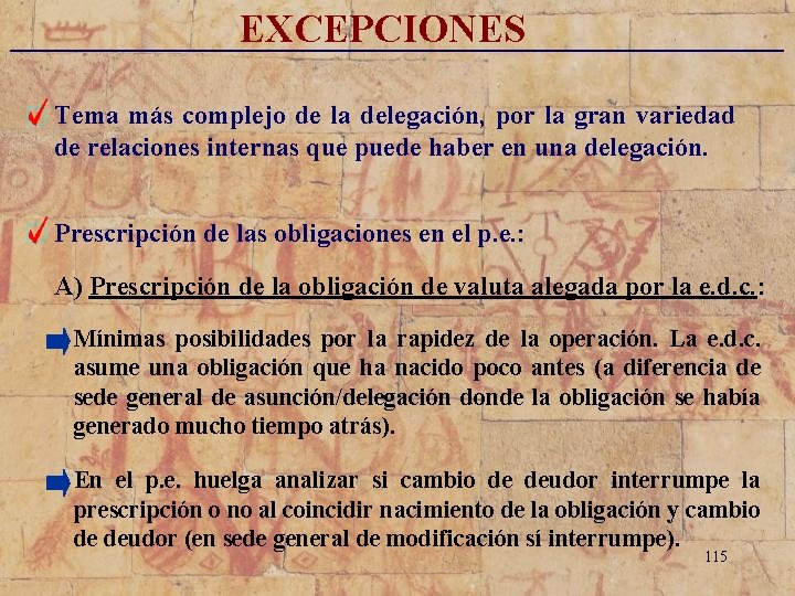 EXCEPCIONES _________________________ Tema más complejo de la delegación, por la gran variedad de relaciones