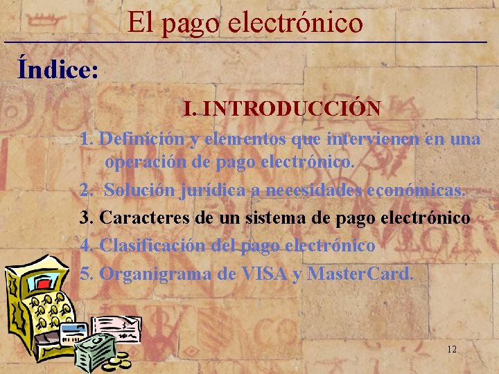 El pago electrónico _____________________________ Índice: I. INTRODUCCIÓN 1. Definición y elementos que intervienen en