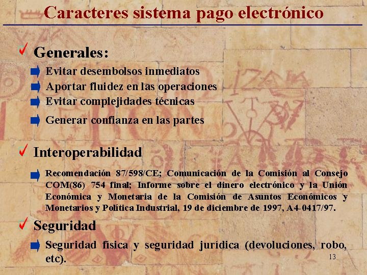 Caracteres sistema pago electrónico ______________________ Generales: Evitar desembolsos inmediatos Aportar fluidez en las operaciones