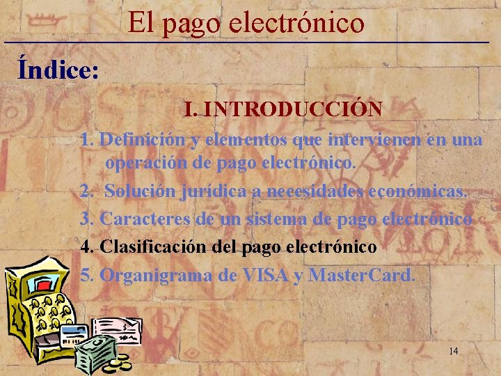 El pago electrónico _____________________________ Índice: I. INTRODUCCIÓN 1. Definición y elementos que intervienen en