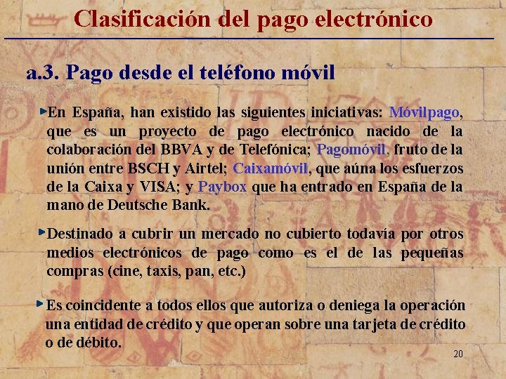 Clasificación del pago electrónico _____________________________ a. 3. Pago desde el teléfono móvil En España,