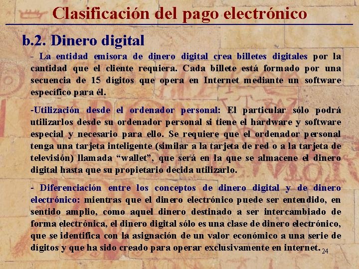 Clasificación del pago electrónico _____________________________ b. 2. Dinero digital - La entidad emisora de