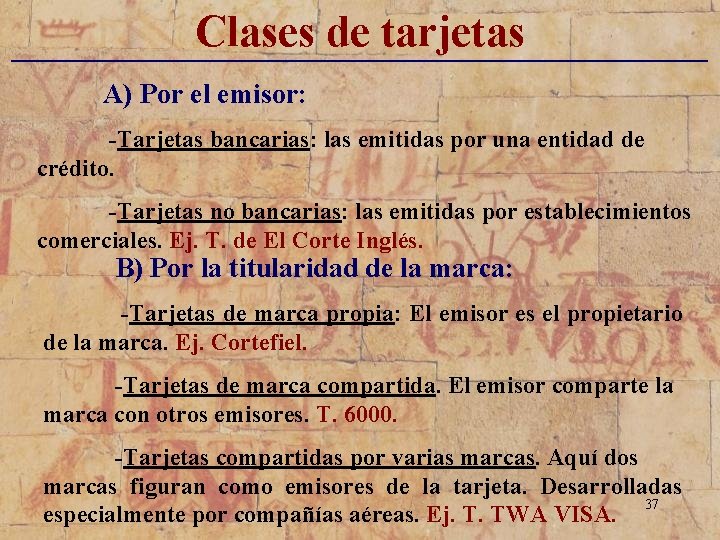 Clases de tarjetas _____________________________ A) Por el emisor: -Tarjetas bancarias: las emitidas por una