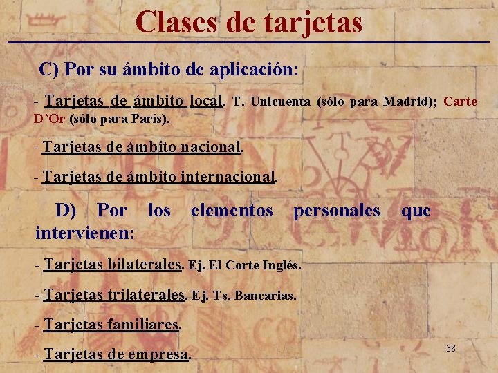 Clases de tarjetas _____________________________ C) Por su ámbito de aplicación: - Tarjetas de ámbito