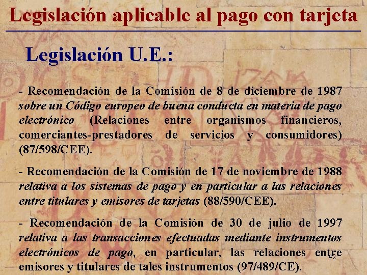 Legislación aplicable al pago con tarjeta _____________________________ Legislación U. E. : - Recomendación de