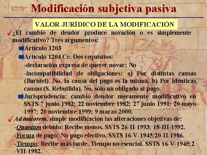 Modificación subjetiva pasiva _____________________________ VALOR JURÍDICO DE LA MODIFICACIÓN ¿El cambio de deudor produce