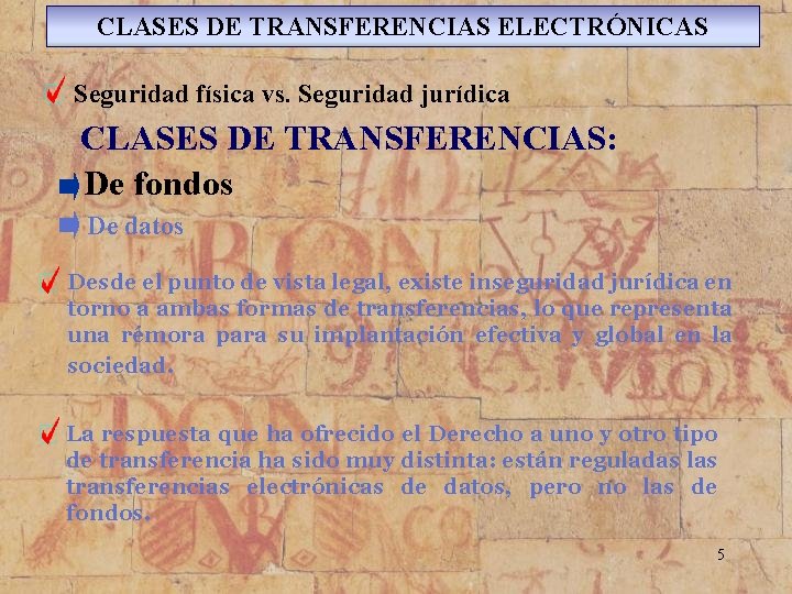 CLASES DE TRANSFERENCIAS ELECTRÓNICAS Seguridad física vs. Seguridad jurídica CLASES DE TRANSFERENCIAS: De fondos