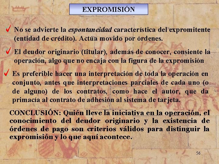 EXPROMISIÓN No se advierte la espontaneidad característica del expromitente (entidad de crédito). Actúa movido