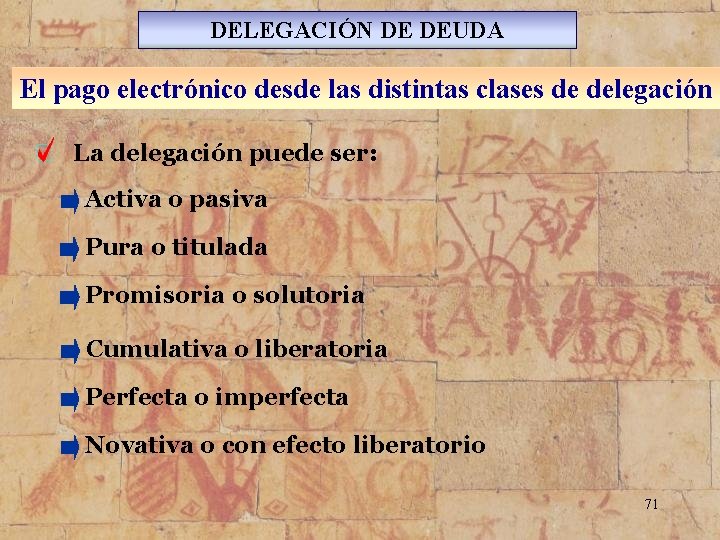 DELEGACIÓN DE DEUDA El pago electrónico desde las distintas clases de delegación La delegación