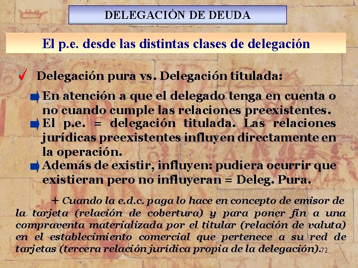 DELEGACIÓN DE DEUDA El p. e. desde las distintas clases de delegación Delegación pura