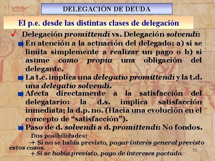 DELEGACIÓN DE DEUDA El p. e. desde las distintas clases de delegación Delegación promittendi